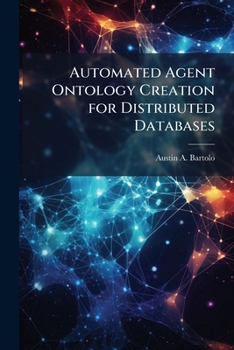 Paperback Automated Agent Ontology Creation for Distributed Databases Book