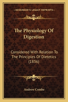 Paperback The Physiology Of Digestion: Considered With Relation To The Principles Of Dietetics (1836) Book