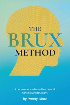 Paperback The Brux Method: A neuroscience-based framework for relieving bruxism Book