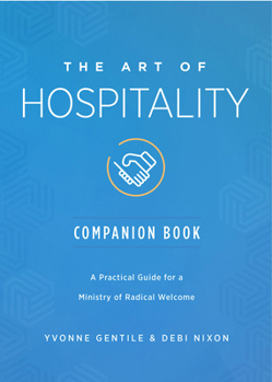 Paperback The Art of Hospitality Companion Book: A Practical Guide for a Ministry of Radical Welcome Book