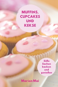 Paperback Muffins, Cupcakes und Kekse: Süße Sachen backen und genießen [German] Book