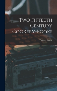 Hardcover Two Fifteeth Century Cookery-Books Book