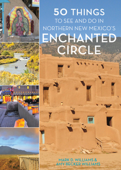 Paperback 50 Things to See and Do in Northern New Mexico's Enchanted Circle Book