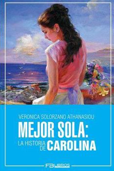 Paperback Mejor Sola: La Historia de Carolina [Spanish] Book