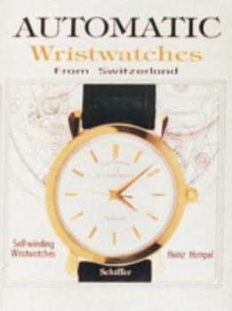 Hardcover Automatic Wristwatches from Switzerland: Watches That Wind Themselves Book