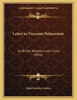 Paperback Letter to Viscount Palmerston: On British Relations with China (1836) Book