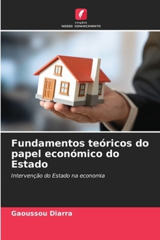 Fundamentos teóricos do papel económico do Estado (Portuguese Edition)