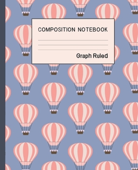 Composition Notebook: Hot Air Balloons Graph Paged Notebook Lined School Journal | 100 pages | 7.5" x 9.25" | Women Teens Girls Children |