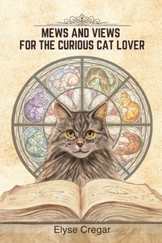 Mews and Views for the Curious Cat Lover