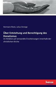 Paperback Über Entstehung und Berechtigung des Donatismus: im Hinblick auf verwandte Erscheinungen innerhalb der christlichen Kirche [German] Book
