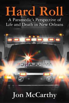Paperback Hard Roll: A Paramedic's Perspective of Life and Death in New Orleans Book