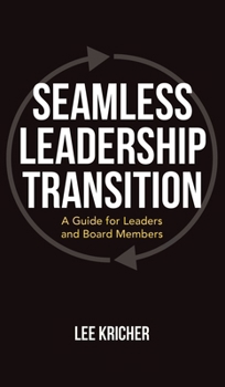 Hardcover Seamless Leadership Transition: A Guide for Leaders and Board Members Book