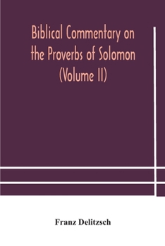 Paperback Biblical commentary on the Proverbs of Solomon (Volume II) Book