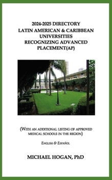 Paperback 2024-2025 Directory Latin American & Caribbean Universities Recognizing Advanced Placement (AP): (With An Additional Listing of Approved Medical Schoo Book