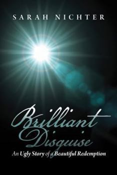 Paperback Brilliant Disguise: An Ugly Story of a Beautiful Redemption Book