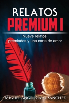 Paperback Relatos Premium I: Nueve relatos premiados y una carta de amor [Spanish] Book