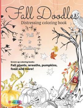 Paperback Fall Doodles Distressing coloring book: Grown up coloring books. Fall plants, wrenches, pumpkins, food and more! Book