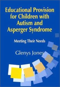 Paperback Educational Provision for Children with Autism and Asperger Syndrome: Meeting Their Needs Book