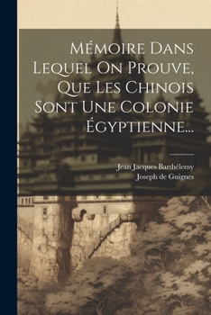 Paperback Mémoire Dans Lequel On Prouve, Que Les Chinois Sont Une Colonie Égyptienne... [French] Book