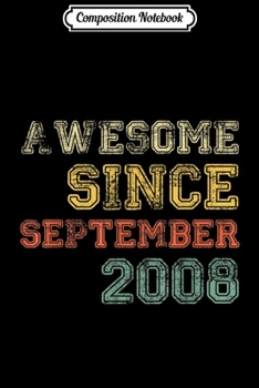 Composition Notebook: Awesome Since September 2008 11th Years Old Birthday  Journal/Notebook Blank Lined Ruled 6x9 100 Pages