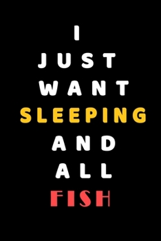 I JUST WANT Sleeping AND ALL Fish: Composition Book: Cute PET | DOGS |CATS |HORSES| ALL PETS LOVERS NOTEBOOK & JOURNAL gratitude and love pets and animals notebook and journal