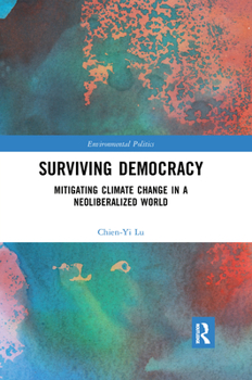 Paperback Surviving Democracy: Mitigating Climate Change in a Neoliberalized World Book