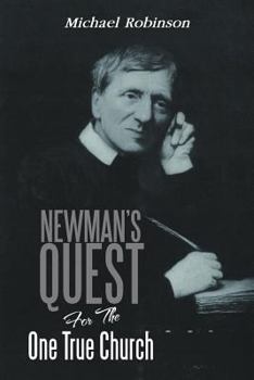 Paperback Newman's Quest for the One True Church Book