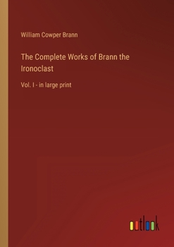 Paperback The Complete Works of Brann the Ironoclast: Vol. I - in large print Book
