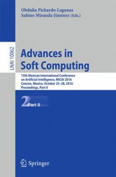 Paperback Advances in Soft Computing: 15th Mexican International Conference on Artificial Intelligence, Micai 2016, Cancún, Mexico, October 23-28, 2016, Proceed Book