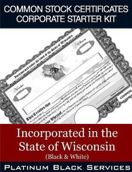 Paperback Common Stock Certificates Corporate Starter Kit: Incorporated in the State of Wisconsin (Black & White) Book