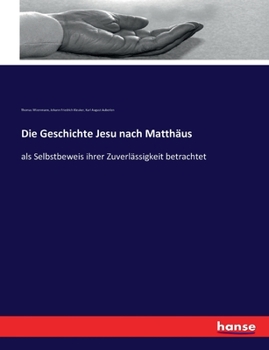 Paperback Die Geschichte Jesu nach Matthäus: als Selbstbeweis ihrer Zuverlässigkeit betrachtet [German] Book