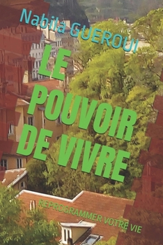 Paperback Le Pouvoir de Vivre: Reprogrammer Votre Vie [French] Book