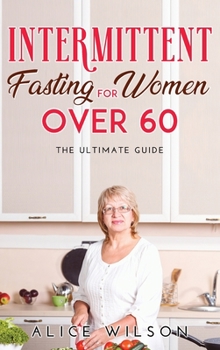 Hardcover Intermittent Fasting for Women Over 60: The ultimate guide Book