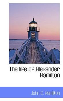 Paperback The Life of Alexander Hamilton Book