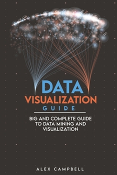 Paperback Data Visualization Guide: Big and Complete Guide to Data Mining and Visualization Book