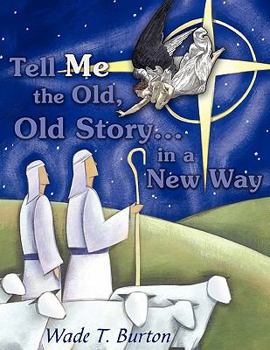 Paperback Tell Me the Old, Old Story... in a New Way Book