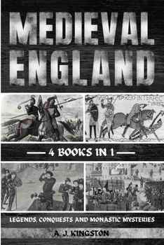 Paperback Medieval England: Legends, Conquests, And Monastic Mysteries Book