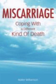 Paperback Miscarriage: Coping with a Different Kind of Death Book