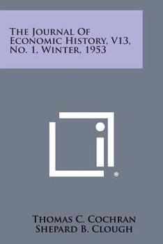 Paperback The Journal of Economic History, V13, No. 1, Winter, 1953 Book