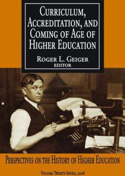 Hardcover Curriculum, Accreditation and Coming of Age of Higher Education: Perspectives on the History of Higher Education Book