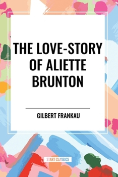 Paperback The Love-Story of Aliette Brunton Book