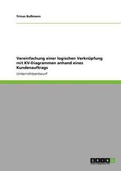 Paperback Vereinfachung einer logischen Verknüpfung mit KV-Diagrammen anhand eines Kundenauftrags [German] Book