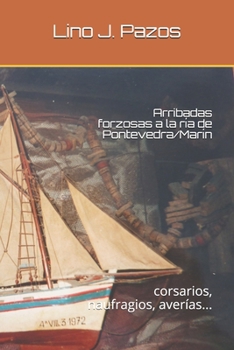 Paperback Arribadas forzosas a la ría de Pontevedra/Marín: corsarios, naufragios, averías... [Spanish] Book