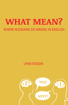 Paperback What Mean?: Where Russians Go Wrong in English Book