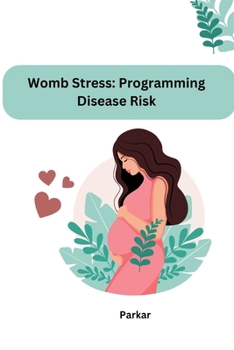 Paperback Womb Stress: Programming Disease Risk Book