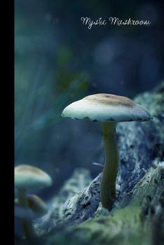 mystic mushroom: small lined Mushroom Notebook / Travel Journal to write in (6'' x 9'') 120 pages
