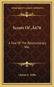 Hardcover Scouts Of '76: A Tale Of The Revolutionary War Book