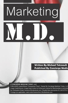 Paperback The Marketing MD: What Still Works To Attract New Patients. Plus, What To Do When You Run Out Of Ideas. Book