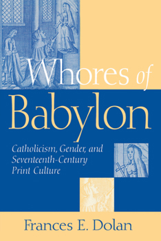 Paperback Whores of Babylon: Catholicism Gender and Seventeenth Centu Book