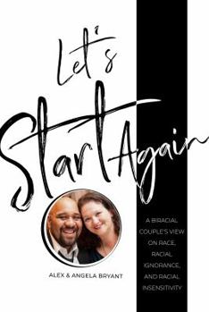 Paperback Let's Start Again: A Biracial Couple's View on Race, Racial Ignorance, and Racial Insensitivity Book